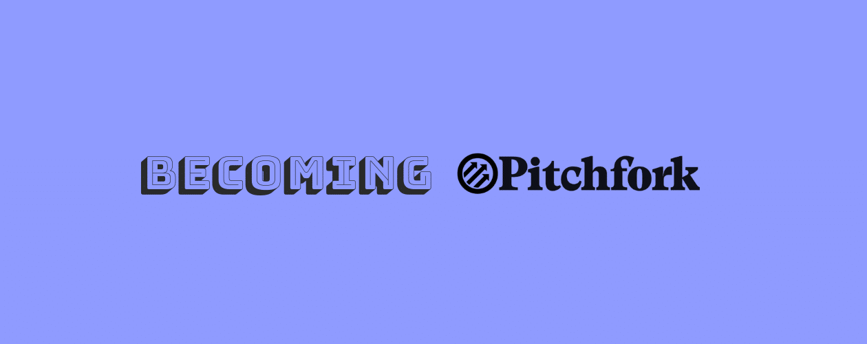 Becoming the Pitchfork