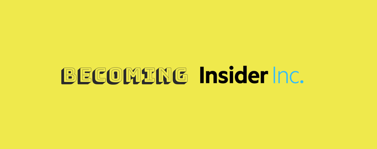 Becoming the Insider Inc.