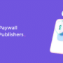 Paywall Strategies for Publishers