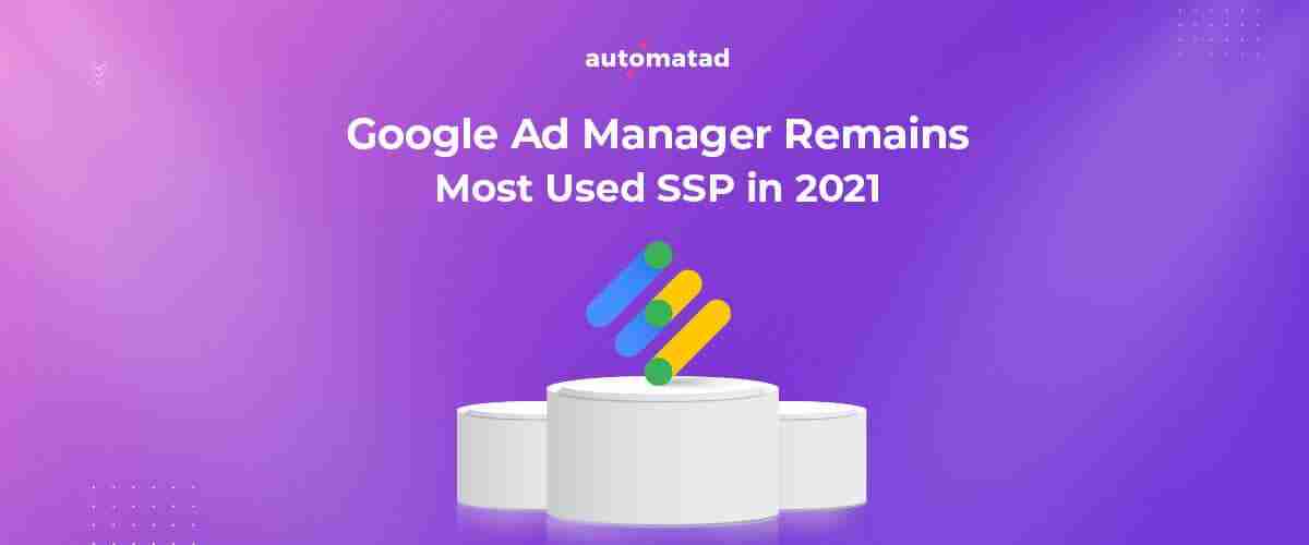 Google Ad Manager remains best ssp in 2021